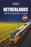 NETHERLANDS TRAIN TRAVEL GUIDE 2026