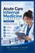 Acute Care Internal Medicine Handbook Volume 1: Foundations, Cardiovascular, and Respiratory Emergencies A Practical Guide to Clinical Assessment, Diagnosis, Initial Management, and Patient Care.