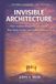 INVISIBLE ARCHITECTURE: The Capstone Volume