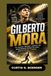 GILBERTO MORA: THE PASSION, PRESSURE, SACRIFICE AND BREAKTHROUGHS BEHIND HIS RAPID RISE TO FOOTBALL STARDOM: YOUNG STAR CHASING FOOTBALL GREATNESS
