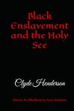 Black Enslavement and the Holy See: Slaves, Be Obedient to Your Masters