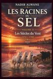 Les Racines du Sel: Volume II - Les Siècles du Vent