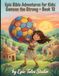 Epic Bible Adventures for Kids: Samson the Strong – Book 13