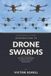Introduction to Drone Swarms: How Fleets of Small Machines Coordinate, Decide, and Reshape the Sky
