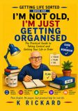 I’m not old, I’m just getting organised