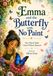 Emma and the Butterfly with No Paint