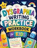 Dysgraphia Writing Practice Workbook for Kids: Writing Practice Activities to improve Handwriting, Phonics & Spelling skills for kids with Dysgraphia & Dyslexia ages 6-10