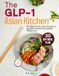 The GLP-1 Asian Kitchen: 100 High Protein Asian Recipes for Appetite Control & Sustainable Weight Loss