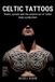 Celtic Global Tattoo Traditions: Celtic Tattoos
