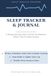 SLEEP TRACKER & JOURNAL: A Simple Daily Tracker 90 Days of Bedtime, Wake Time, Quality & Habits