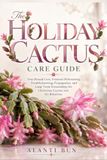 The Holiday Cactus Care Guide
