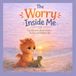 The Worry Inside Me: A gentle story about worries, sharing, and finding calm