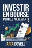 Investir en bourse pour les adolescents: Guide débutant et cahier d’exercices avec 30+ activités pour éducation financière, bonnes habitudes d’argent, risques et portefeuille
