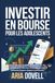 Investir en bourse pour les adolescents: Guide débutant et cahier d’exercices avec 30+ activités pour éducation financière, bonnes habitudes d’argent, risques et portefeuille