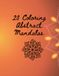 20 Coloring Abstract Mandalas: Mandalas for Teens and Adults