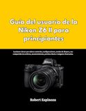Guía Nikon Guía del usuario de la Nikon Z6 II para principiantes