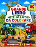 Il Grande Libro dei Mezzi da Lavoro da Colorare