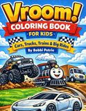 Vroom! Coloring Book For Kids: Cars Trucks Trains & Big Rides