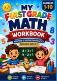 My First Grade Math Workbook: Addition & Subtraction Practice for Kids Ages 6-7