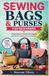 SEWING Independently Published Sewing Bags & Purses for Beginners: Simple Patterns, Essential Techniques, and Stylish Handmade Accessories