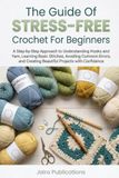 The Guide Of Stress-Free Crochet For Beginners