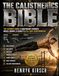 The Calisthenics Bible: The Ultimate Guide to Bodyweight Strength, Muscle Growth, Flexibility & Full-Body Transformation
