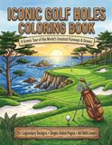 Iconic Golf Holes Coloring Book: A Scenic Tour of the World's Greatest Fairways & Greens