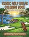 Iconic Golf Holes Coloring Book: A Scenic Tour of the World's Greatest Fairways & Greens