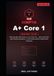 CompTIA A+ Core 1 Study Guide 2026: Pass the 220-1201 Exam on Your First Try — All-in-One Prep with Practice Questions, a Full Practice Exam & Real-World Scenarios