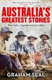 Australia's Allen & Unwin Australia's Greatest Stories: True Tales, Legends and Larrikins