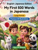 My First 500 Words in Japanese: A 3D Bilingual Picture Dictionary for Kids Ages 3–8