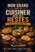 100 RECETTES CUISINER AVEC DES RESTES: Transformez vos restes en repas gourmands, économiques et créatifs