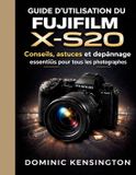 Guide Fujifilm Guide d'utilisation du Fujifilm X-S20