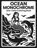 Ocean Ocean Monochrome Coloring Book: One Color Marine Wildlife and Seaside Wonders for Relaxation - Mindful Escapes for Adults and Teens