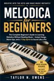 MELODICA FOR BEGINNERS: The Complete Beginner’s Guide to Learning Melodica Without Reading Music – Instant Songs, Warm-Ups, and a 7-Day Sprint to Sound Like a Pro