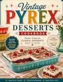 Vintage Pyrex Desserts Cookbook: Nostalgic Recipes Made with Vintage Pyrex