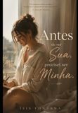 Antes Independently Published Antes de ser sua, precisei ser minha. Paperback