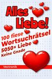 Alles Liebe! 100 fiese Wortsuchrätsel mit nur einem Wort