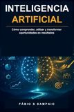 Inteligencia Artificial: Cómo comprender, utilizar y transformar oportunidades en resultados