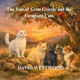 The Tale of Grim Grizzle and the Farmyard Cats
