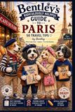 Bentley's Ridiculously Helpful Guide to Paris