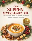 Mira Winterstern Le calendrier de l'Avent des soupes : 24 recettes de soupes réconfortantes pour la période de l'Avent