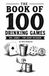 The Book of 100 Drinking Games