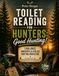 Toilet Reading for Hunters: Good Hunting!: 1,000 jokes, anecdotes & useless hunting knowledge | The perfect gift for hunters and hunting enthusiasts (1,000 astonishing facts)