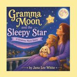 Gramma Moon Stories- Gramma Moon and the Sleepy Star