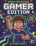 Would You Rather : Édition Gamer : 100 questions hilarantes sur les jeux vidéo pour les soirées jeux, les voyages en voiture et les soirées pyjama, un livre d'activités sans écran pour les enfants et les joueurs qui pensent tout savoir