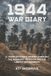 1944 War Diary: A Young Officer’s Journey through the Normandy Invasion and the Liberation of Europe