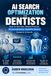 AI Search Optimization for Dentists: How to Get Your Dental Practice Recommended by ChatGPT, Gemini, Claude, and the Next Generation of AI Search