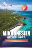 MIKRONESIEN REISEFÜHRER 2027