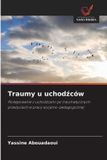 Traumy Wydawnictwo Nasza Wiedza Traumy u uchodźców